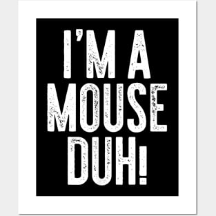 I'm A Mouse Duh Posters and Art